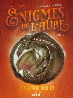 Les Enigmes De L'aube - Tome 2 - Les Quatre Verites de Durand Thomas C. chez Actusf