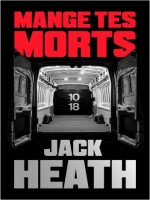 Mange Tes Morts de Heath Jack chez 10 X 18