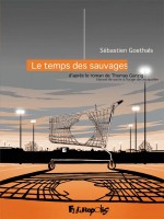 Le Temps Des Sauvages de Goethals/gunzig chez Futuropolis