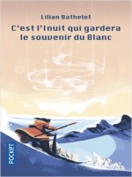 C'est L'inuit Qui Gardera Le Souvenir Du Blanc de Bathelot Lilian chez Pocket