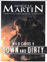 Wild Cards - T5 - Down And Dirty de Martin George R.r. chez J'ai Lu