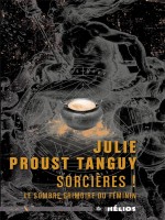 Sorcieres ! Le Sombre Grimoire Du Feminin de Proust Tanguy Julie chez Moutons Electr