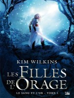 Le Sang Et L'or, T1 : Les Filles De L'orage de Wilkins Kim chez Bragelonne