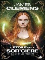 Les Bannis Et Les Proscrits, T5 : L'etoile De La Sor'ciere de Clemens James chez Bragelonne