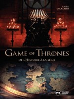 Game Of Thrones - De L'histoire A La Serie de Delaunay Cedric chez Nouveau Monde