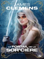 Les Bannis Et Les Proscrits, T4 : Le Portail De La Sor'ciere de Clemens James chez Bragelonne