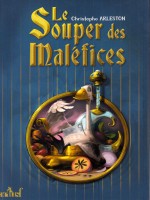 Le Souper Des Malefices de Arleston Christophe chez J'ai Lu