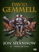 Jon Shannow, T3 : Pierre De Sang de Gemmell David chez Bragelonne