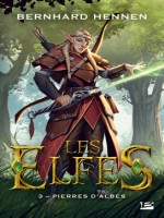 Les Elfes, T3 : Pierres D'albes de Hennen Bernhard chez Bragelonne
