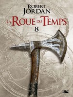 La Roue Du Temps, T4.2 : Un Lever De Tenebres - Deuxieme Partie de Jordan Robert chez Bragelonne