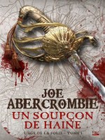 L'age De La Folie, T1 : Un Soupcon De Haine de Abercrombie Joe chez Bragelonne