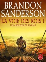 La Voie Des Rois, Volume 1 (les Archives De Roshar, Tome 1) de Sanderson-b chez Lgf