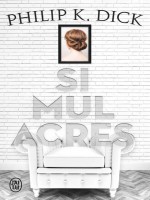 Simulacres (nc) de Dick K. Philip chez J'ai Lu