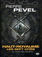 Haut-royaume - Les Septs Cites, T1 :  Le Joyau Des Valoris de Pevel Pierre chez Milady Imaginai