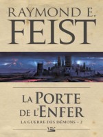 La Guerre Des Demons, T2 : La Porte De L'enfer de Feist Raymond E. chez Bragelonne