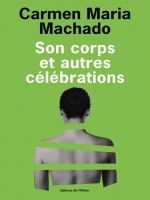 Son Corps Et Autres Celebrations de Machado Carmen Maria chez Olivier