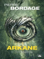 Arkane, T2 : La Resurrection de Bordage Pierre chez Bragelonne