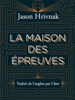 Maison Des Epreuves (la) de Hrivnak Jason chez Ogre