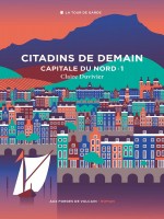 Citadins De Demain, Tome 1. Capitale Du Nord de Duvivier Claire chez Forges Vulcain