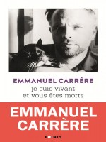 Je Suis Vivant Et Vous Etes Morts de Carrere Emmanuel chez Points