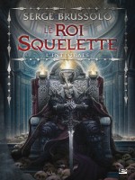 Le Roi Squelette - Lintegrale de Brussolo-s chez Bragelonne