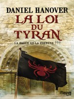 La Dague Et La Fortune - Tome 3 La Loi Du Tyran de Hanover Daniel chez Fleuve Noir