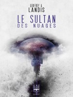 Le Sultan Des Nuages de Landis Geoffrey A. chez Belial