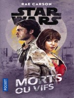 Star Wars - Numero 172 Morts Ou Vifs de Carson Rae chez Pocket