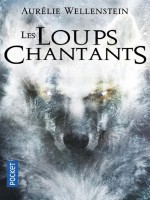 Les Loups Chantants de Wellenstein Aurelie chez Pocket