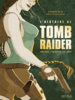 L'histoire De Tomb Raider de Serel Alexandre chez Pix N Love