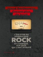 Encore Plus De Bruit : L'age D'or Du Journalisme Rock En Amerique, Par Ceux Qui L'ont Invente de Berthomier Maud chez Tristram