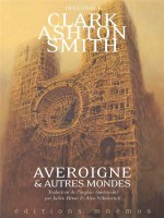 Integrale Clark Ashton Smith - Averoigne de Smith Clark Ashton chez Mnemos