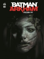 Batman Arkham : Poison Ivy de Collectif chez Urban Comics