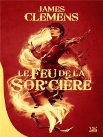 Les Bannis Et Les Proscrits, T1 : Le Feu De La Sor'ciere de Clemens James chez Bragelonne