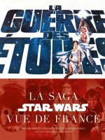 La Guerre Des Etoiles : La Saga Star Wars Vue De France de Wybon/bardet chez Huginn Muninn