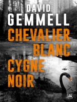 Chevalier Blanc, Cygne Noir de Gemmell David chez Bragelonne