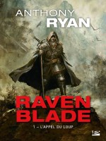 Raven Blade, T1 : L'appel Du Loup de Ryan Anthony chez Bragelonne
