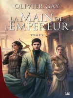 La Main De L'empereur, T2 de Gay Olivier chez Bragelonne