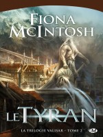 La Trilogie Valisar , T2 : Le Tyran de Mcintosh Fiona chez Milady
