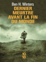 Dernier Meurtre Avant La Fin Du Monde de Winters H Ben chez 10 X 18