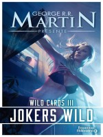 Wild Cards 3 - Jokers Wild de Martin George R.r. chez J'ai Lu
