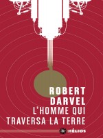 L'homme Qui Traversa La Terre de Darvel Robert chez Moutons Electr