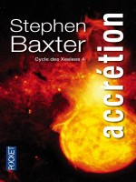 Cycle Des Xeelees - Tome 4 Accretion de Baxter Stephen chez Pocket