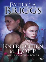 Alpha & Omega, T4 : Entre Chien Et Loup de Briggs Patricia chez Milady