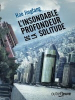 L'insondable Profondeur De La Solitude de Jingfang Hao chez Fleuve Editions