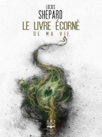 Le Livre Ecorne De Ma Vie de Shepard Lucius chez Belial