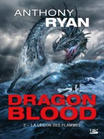 Dragon Blood, T2 : La Legion Des Flammes de Ryan Anthony chez Bragelonne