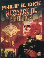 Message De Frolix 8 de Dick K. Philip chez J'ai Lu