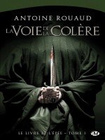 Le Livre Et L'epee 1 : La Voie De La Colere de Rouaud Antoine chez Milady