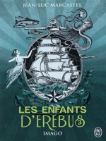 Les Enfants D'erebus - T.3 - Imago de Marcastel Jean-luc chez J'ai Lu